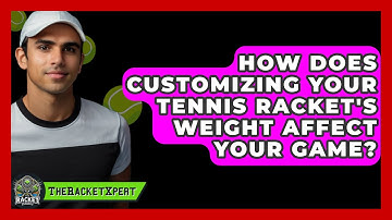 How Does Customizing Your Tennis Racket