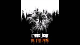 Dying Light: The Following Music - Main Theme & Credits