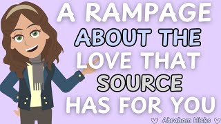 Abraham Hicks- A Rampage About The Love That Source Has For You 💕