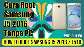 Cara Root Samsung J5 2016 Tanpa PC (SM-J510) 100% Berhasil
