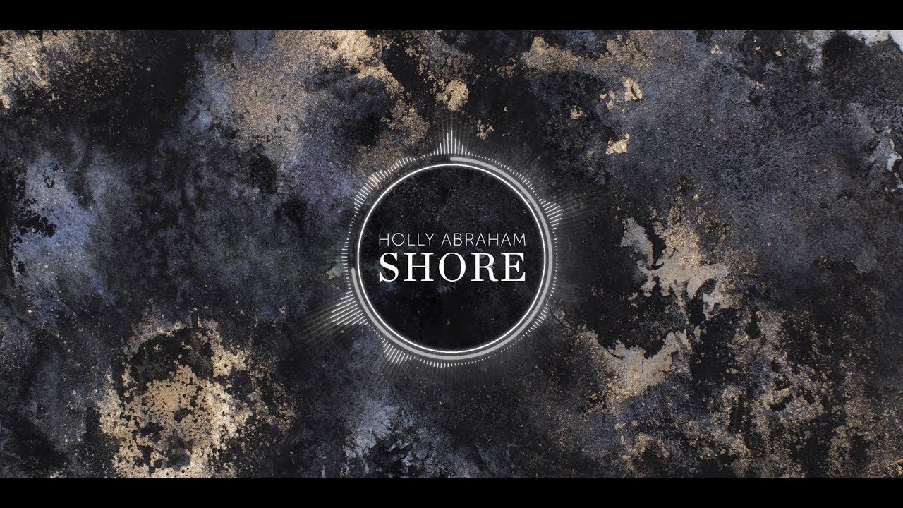 Watch Shore - Holly Abraham (official audio) on YouTube Watch Shore - Holly Abraham (official audio) on YouTube
