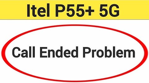 Itel P55+ 5G me call ended problem theek kaise karen, how to solve call ended problem