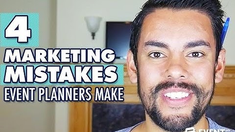 4 Marketing Mistakes Event Planners Make