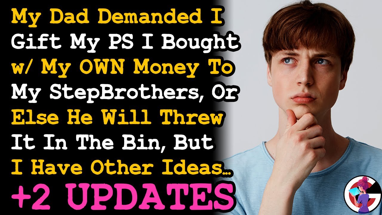 UPDATE Dad Demanded I Gift My PS5 Bought w My Money To My Stepbros, But I Have A Better Idea... AITA