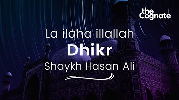 La ilaha illallah | Dhikr | Zikr | Shaykh Hasan Ali