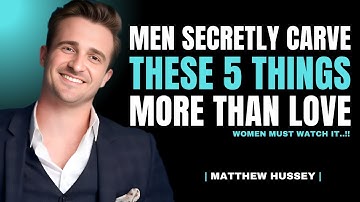 The 5 Emotional Needs That Are Stronger Than Love for Men | Matthew Hussey