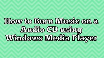 How to Burn Music on a Audio CD using Windows Media Player