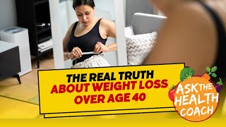 The Real Truth About Weight Loss Over Age 40