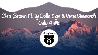 Chris Brown - Only 4 Me ft. Ty Dolla $ign, Verse Simmonds