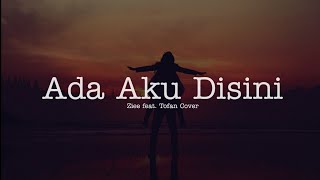 Ada Aku Disini - Ziee ft. Tofan Cover