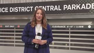 ICE DISTRICT CENTRAL PARKADE NOW OPEN