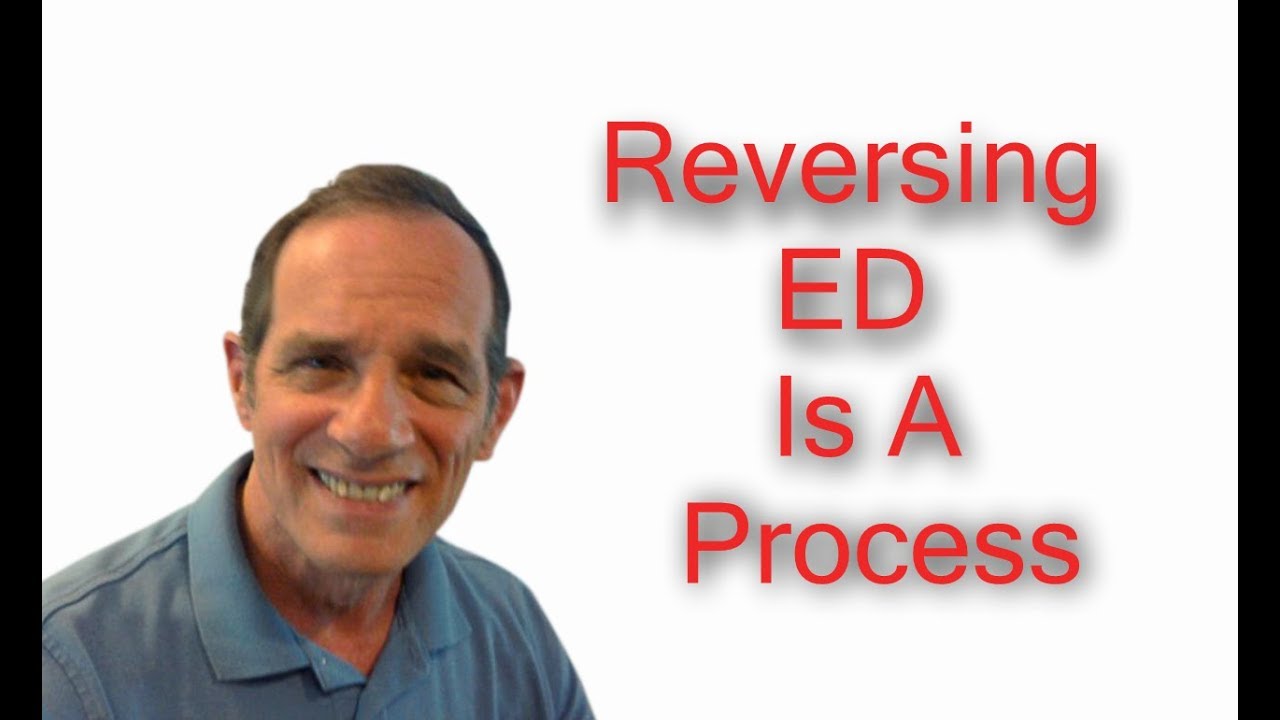 Reversing Erectile Dysfunction is a Process