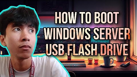 How To Boot Windows Server USB Flash Drive