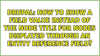 How to show a field value instead of the node title for nodes displayed through an entity...