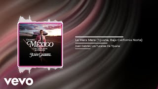 La Mera Mera (Tijuana, Baja California Norte) (Audio) by JuanGabrielVEVO 36,035 views 7 months ago 4 minutes, 16 seconds