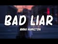 Anna hamilton  bad liar lyrics