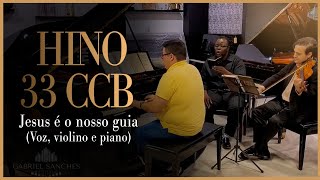 Video thumbnail of "Hino 33 CCB - Jesus é o nosso guia (Voz, violino e piano) #hinosccb @pinattohinos3858"