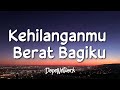 Kangen Band - Kehilanganmu Berat Bagiku (Lirik Lagu/Lyrics)