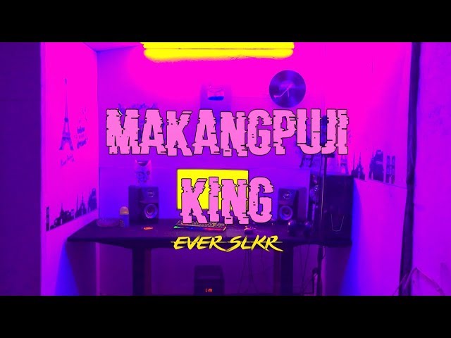 Ever Slkr - MAKANGPUJI KING ( Official Music Video ) class=