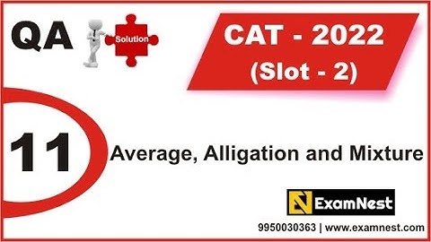 CAT 2022 | QA Solutions | Slot 2 | Question 11 | Average, Alligation and Mixture | Easy
