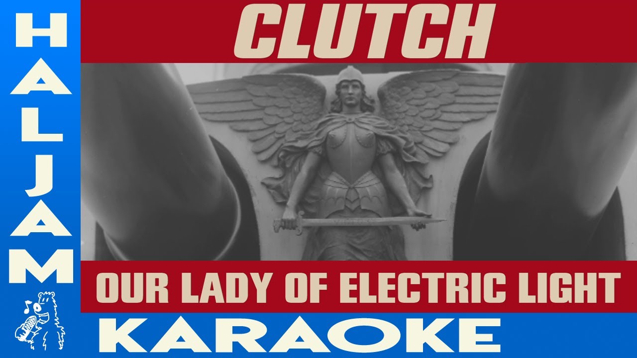 Clutch Our Lady Of Electric Light (karaoke) YouTube