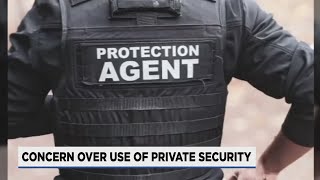 Law enforcement shares concerns over private security firms downtown