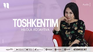 Hilola Xo'jayeva - Toshkentim (audio 2022)