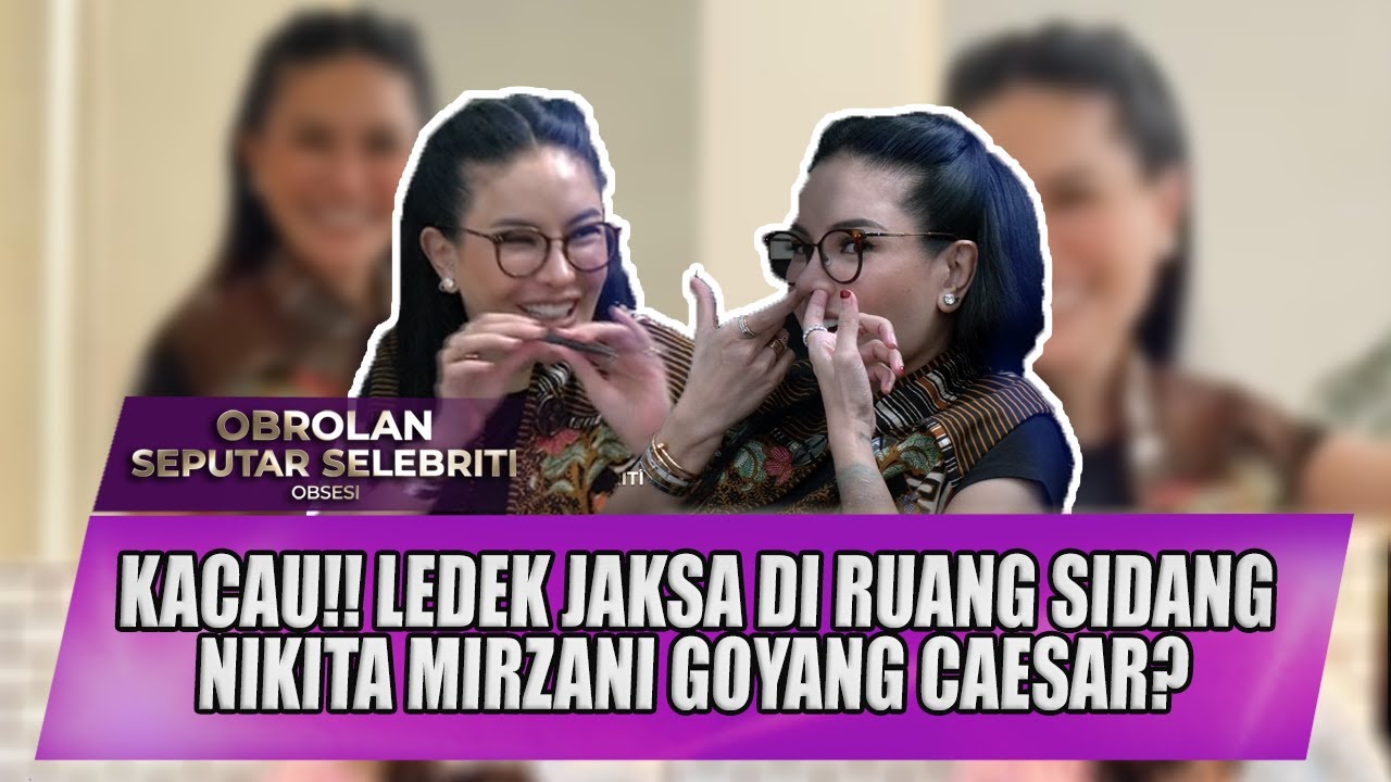 KACAU!! LEDEK JAKSA DI RUANG SIDANG, NIKITA MIRZANI GOYANG CAESAR? - OSS