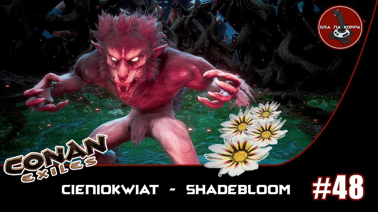 Conan Exiles 48 CieniokwiatShadebloom poradnik YouTube