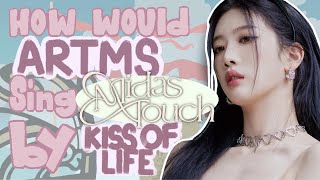 How would ARTMS sing Midas Touch by Kiss Of Life ?