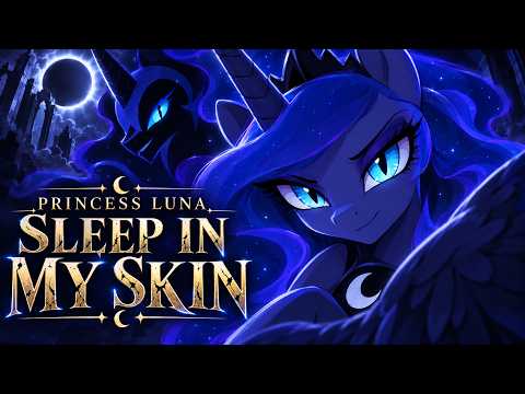 LUNA MAKES CELESTIA LIVE HER NIGHTMARE - “Sleep in My Skin” | MLP Villain Song