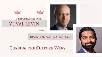 Curbing the Culture Wars: An Online Conversation with Yuval Levin & Brandon Vaidyanathan