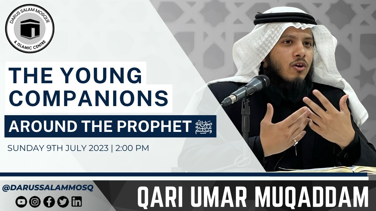 The Young Companions around Prophet Muhammad ﷺ | Qari Umar Muqaddam ...