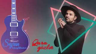 Seyran Ismayilkhanov - Gara gözler ( Lyric Video )