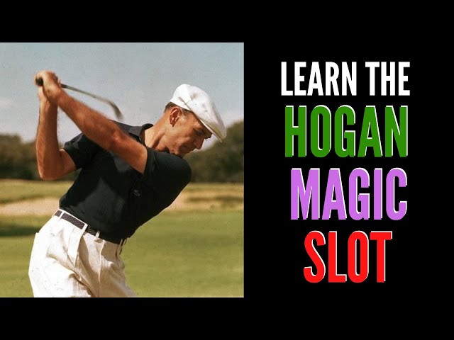 YOU TOO Can Learn the Hogan SLOT Position!