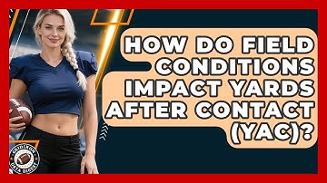 How Do Field Conditions Impact Yards After Contact (YAC)? - Gridiron Data Digest