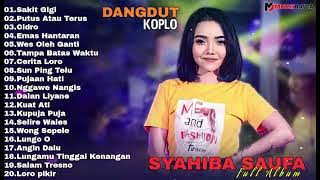 SYAHIBA SAUFA [ FULL ALBUM ] DANGDUT KOPLO PALING DICARI TERBAIK 2021 | SAKIT GIGI