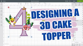 Designing 3D Cake Topper Using Cricut Design Space