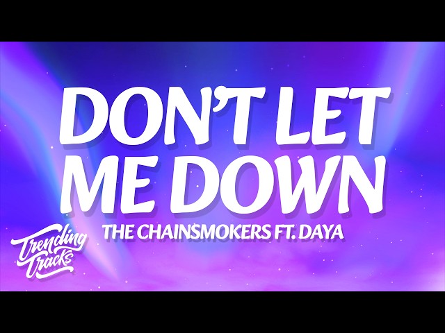 The Chainsmokers - Don't Let Me Down (Lyrics) ft. Daya