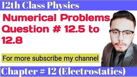 FSc Physics book 2, Ch 12 - Exercise Numerical no 12.5 to 8 - 12th Class Physics