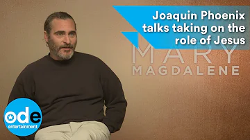 Mary Magdalene: Joaquin Phoenix talks taking on the role of Jesus