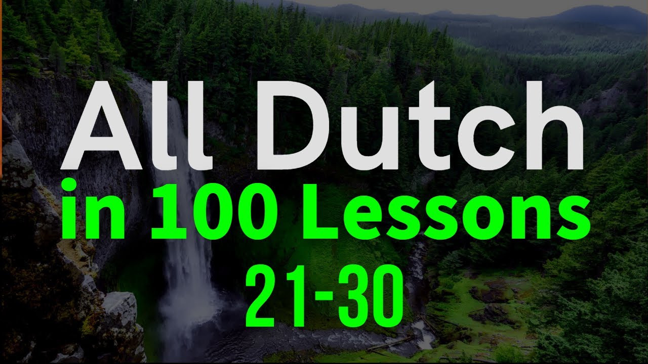 All Dutch in 100 Lessons. Learn Dutch . Most important Dutch phrases ...
