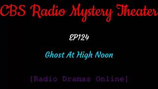 CBS Radio Mystery Theater | Ep 124 | Ghost At High Noon |