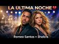 Shakira y Romeo Santos 💔 | La Última Noche – Una Noche de Amor que Vive en la Memoria