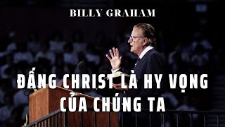 ĐẤNG CHRIST LÀ HY VỌNG CỦA CHÚNG TA \/\/ BILLY GRAHAM (NEWYORK 1988)
