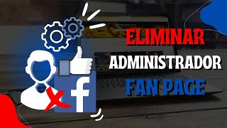 Como Eliminar ADMINISTRADOR de Página de FACEBOOK / Administrador de Facebook