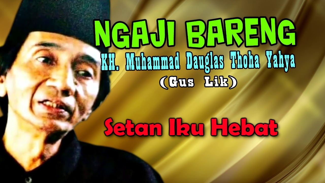 Ngaji Gus Lik - Setan Iku Hebat