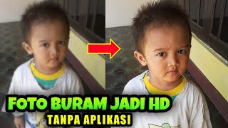 How to clear blurry photos to HD without an application