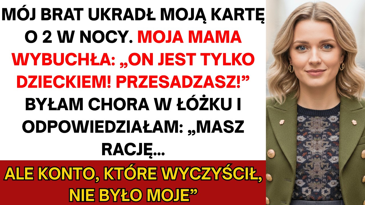Leżałam chora na grypę, kiedy mój telefon oszalał od powiadomień bankowych. Ktoś wydał 36 000 zł w nocy z mojej karty. Wiedziałam, kto to zrobił. Mój 21-letni brat stał godzinę później w moim...