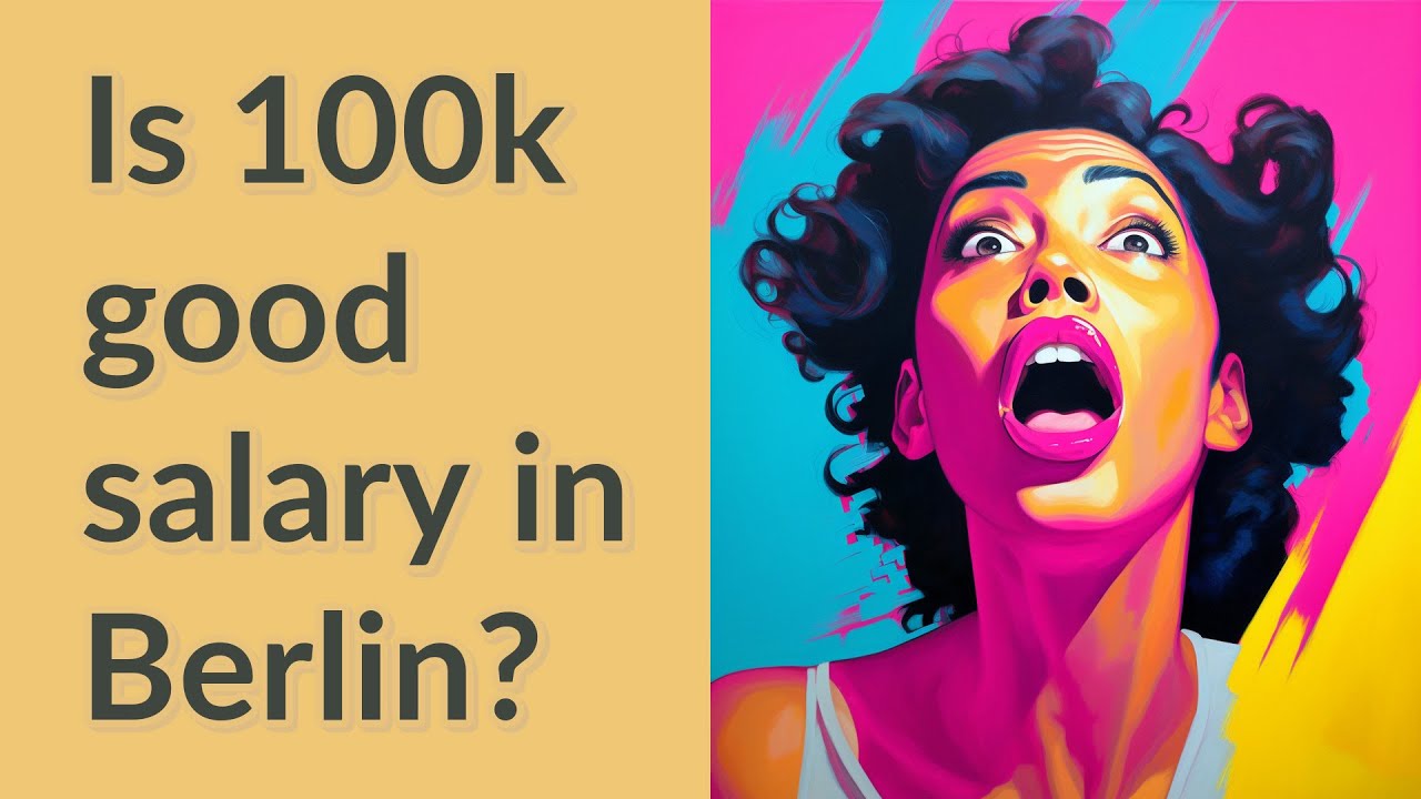 Is 100k Good Salary In Berlin YouTube Is 100k Good Salary In Berlin YouTube
